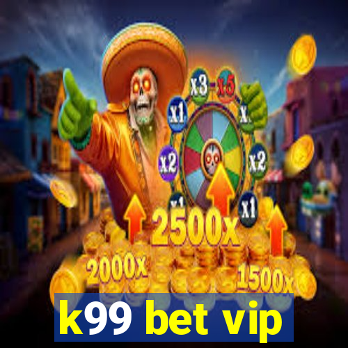 k99 bet vip